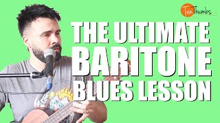 The Ultimate Baritone Blues Tutorial - The Most Comprehensive Baritone Blues Lesson