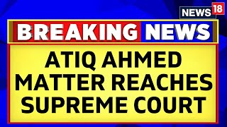 Umesh Pal Case: Atiq Ahmed Matter Reaches Supreme Court | Bulldozer In Prayagraj | English News