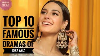 Top 10 Famous dramas of iqra aziz|| Iqra aziz dramas |R.R