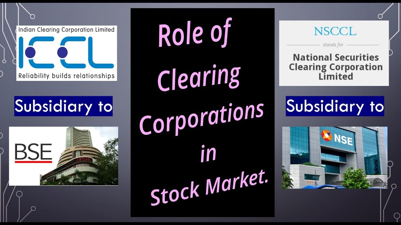 Role Of Clearing Corporations In Stock Market. NSCCL-(NSE) \ ICCL-(BSE ...