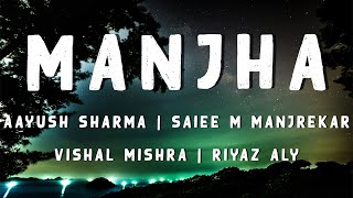 MANJHA (Lyrics) - Aayush Sharma & Saiee M Manjrekar | Vishal Mishra | Riyaz Aly |