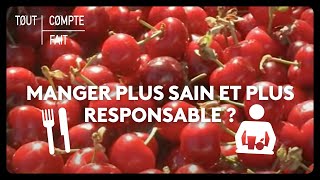 Manger plus sain et plus responsable ?