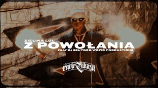 ZIELINA LDL - Z POWOŁANIA ft, DJ ZEL // PROD.WOWO (OFFICIAL VIDEO 2021)