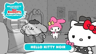 Hello Kitty and Friends Supercute Adventures | Hello Kitty Noir S1 EP 9