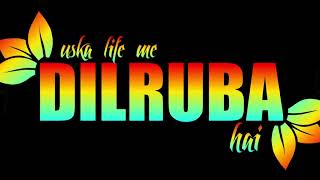 DILRUBA 😁 || DILRUBA 2.O 😃 ||WhatsApp comedy status || comedy status || ROMANCE COMEDY