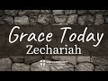 Grace Today: Zechariah Ep.16.2