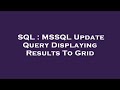 SQL : MSSQL Update Query Displaying Results To Grid