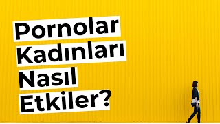 Pornonun Kadınlar, Cinsellik ve İlişkiler Üzerindeki Etkileri Nelerdir?