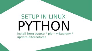 Basic Linux for managing Python: compile from source, pip, virtualenv, update-alternatives