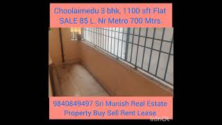 Choolaimedu 3 bhk, 1100 sft Flat SALE 85 L. Metro 700 metres. 9840849497  Sri Munish Real Estate.