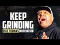 KEEP GRINDING & NEVER GIVE UP - Best of Eric Thomas Motivational Speeches