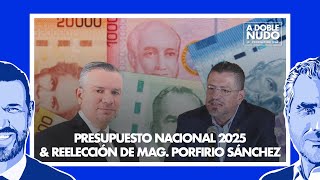 Presupuesto Nacional 2025 y Reelección del Magistrado Porfirio Sánchez | A DOBLE NUDO Ep. 121