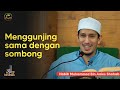 MENGGUNJING = SOMBONG - Habib Muhammad Bin Anies Shahab