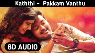 Pakkam Vanthu 8D Audio Song | Kaththi | Vijay, Samantha Ruth Prabhu | A.R. Murugadoss, Anirudh