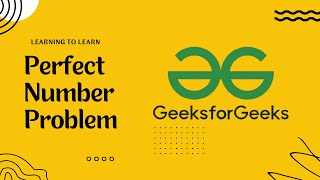 GeeksforGeeks Perfect Numbers Problem | Learning to Learn with harichselvamc