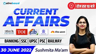 30 June Current Affairs 2022 | Current Affairs Today | Daily Current Affairs | Sushmita Ma'am