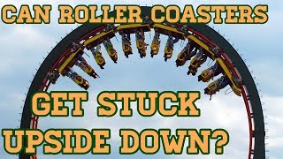 Can Roller Coasters get Stuck Upside-Down?