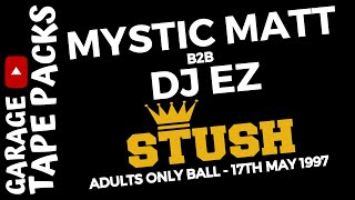 Mystic Matt b2b DJ Ez | Stush | Adults Only Ball | 17th May 1997 | Garage Tape Packs