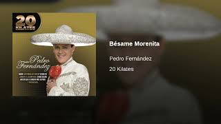 Pedro Fernández  · Bésame Morenita  (AUDIO)