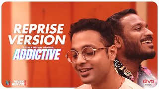 Addictive - Reprise Version Video Song | A Vivek Mervin Original | Vivek Siva | Mervin Solomon