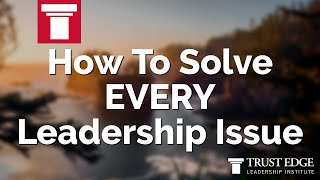 How To Solve EVERY Leadership Issue | David Horsager | The Trust Edge