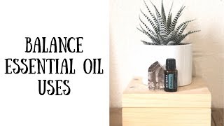 BALANCE ESSENTIAL OIL USES ● DOTERRA GROUNDING BLEND