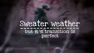 sweater weather -the neighborhood [but it's transition is perfect //edit audio]