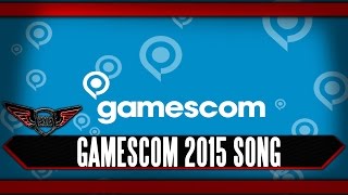 Gamescom 2015 Gamer Song by Execute