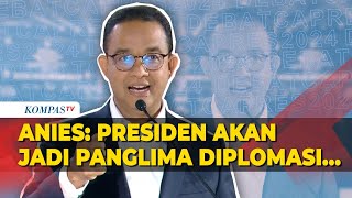 [FULL] Closing Statement Anies di Debat Capres: Presiden Akan Jadi Panglima Diplomasi