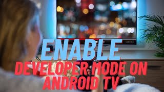How to enable Developer Mode on your Android TV