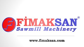 FIMAKSAN Sawmill Machinery Company Video