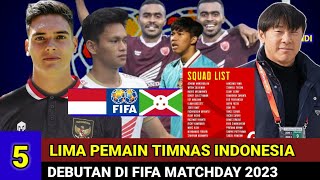 🔴 5 Lima Pemain Debutan timnas indonesia di fifa matchday kontra Burundi 2023