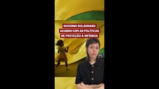 Governo Bolsonaro acabou com as políticas de proteção à infância
