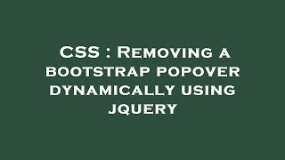 CSS : Removing a bootstrap popover dynamically using jquery
