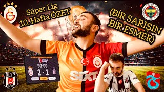 SÜPER LİG 10. HAFTA ÖZET (BİR SARIŞIN BİR ESMER)