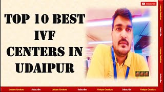 Top 10 Best Fertility and IVF Centre in Udaipur #bestivfcentre | Unique Creators |