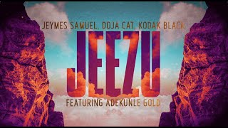 Jeymes Samuel, Doja Cat, Kodak Black (ft. Adekunle Gold) - JEEZU (Lyric )