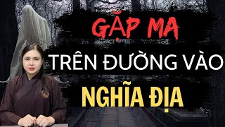 Chuyện Ma Thiên Như |657 - GẶP MA KINH HOÀNG TRÊN ĐƯỜNG VÀO NGHĨA ĐỊA