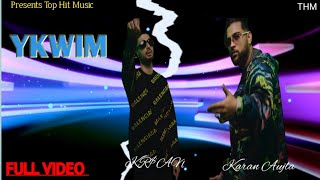 YKWIM ( FULL VIDEO ) KARAN AUJLA| SR$AN| TOP HIT MUSIC|RUPAN BAL|LATEST PUNJABI SONG FT