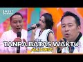 Tanpa Batas Waktu | All Host | SWEET DADDY (19/10/22)