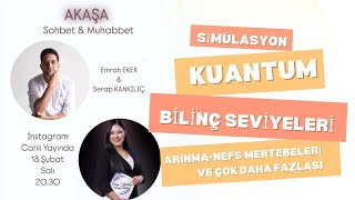 SİMÜLASYON, BİLİNÇ SEVİYELERİ, ARINMA, NEFS MERTEBELERİ |ÇOK DAHA FAZLASI Serap Kankılıç\u0026Emrah Eker