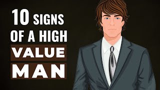 10 Signs Of A High Value Man | Who Is A High Value Man