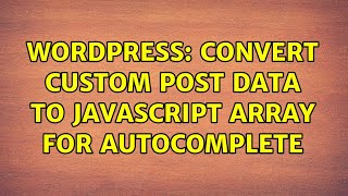 Wordpress: Convert Custom Post Data to Javascript Array for Autocomplete