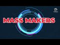 MASS MAKERS|INTRO