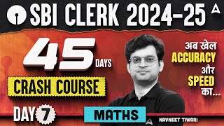 SBI Clerk 2024 Maths 45 Days Crash Course | Day 7 | SBI Clerk Quantitative Aptitude By Navneet Sir