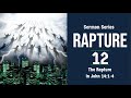 The Rapture Sermon Series 12. The Rapture in John 14:1-4. Dr. Andy Woods