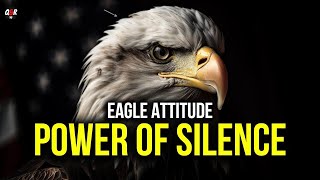 Silence Speaks Louder: Eagle Attitude - Best Motivational Video for Inner Power