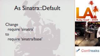 LA RubyConf 2009 - Sinatra: The ultimate rack citizen