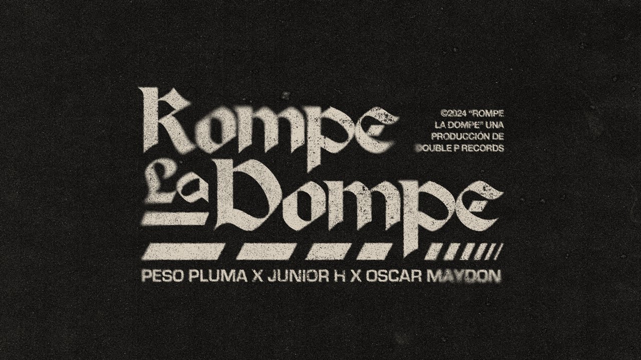 Rompe La Dompe Lyric Video Peso Pluma Junior H Oscar Maydon