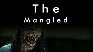 The Mangled (Original CreepyPasta)